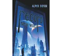 RECORD New World: A Cyberpunk Sci-Fi Novel: When AIs Rule and the Past Becomes a Drug