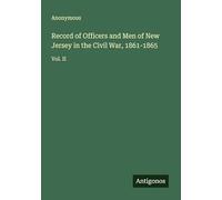 Record of Officers and Men of New Jersey in the Civil War, 1861-1865: Vol. II