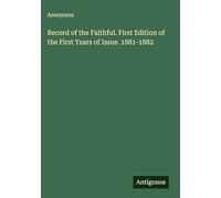 Record of the Faithful. First Edition of the First Years of Issue. 1881-1882