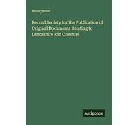 Record Society for the Publication of Original Documents Relating to Lancashire and Cheshire