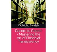 Record to Report - Mastering the Art of Financial Transparency