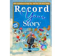 Record Your Story 400+ Questions to Help You Tell Your Life Story Easily: No Writing Required - the Easy Way to Record Your Memoir in Your Own Words