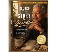Record Your Story, Grandpa: 400+ Questions to Help Grandpa Share His Life, Memories and Wisdom by Sugar Gay Isber McMillan