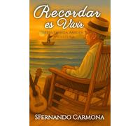 Recordar es Vivir: Patria, Familia, Amigos y Cultura