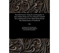 Recorded Mercies: Being The Autobiography Of Jane Andrew, Living At St. Ive, Liskeard, Cornwall: Also, Reminiscences Of Her Valued Friend, The Late Mrs. Daniel Smart, Of Cranbrook
