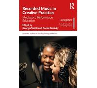 Recorded Music in Creative Practices: Mediation, Performance, Education