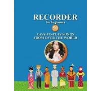 Recorder For Beginners. 50 Easy-To-Play Songs From Over The World