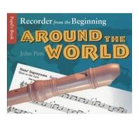 Recorder from the Beginning - Around the World, Recorder from the Beginning John Pitts (Auteur)