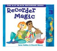 Recorder Magic - Recorder Magic: Descant Tutor Book 3: Tutor Book Bk. 3 Moses, David (Auteur)