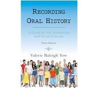 Recording Oral History: A Guide For The Humanities And Social Sciences (Hardcover) Valerie Raleigh Yow, (Auteur)