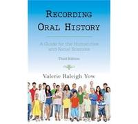 Recording Oral History: A Guide For The Humanities And Social Sciences, Third Edition (Paperback) Valerie Raleigh Yow, (Auteur)