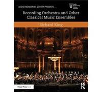 Recording Orchestra and Other Classical Music Ensembles by Richard King Inconnu (Auteur)