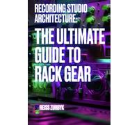 Recording Studio Architecture: The Ultimate Guide to Rack Gear