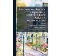 Records And Files Of The Quarterly Courts Of Essex County, Massachusetts