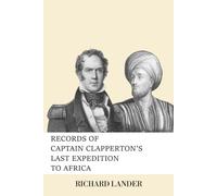 Records of Captain Clapperton's last expedition to Africa, both volumes, unabridged