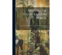 Records Of South-Eastern Africa: Collected In Various Libraries And Archive Departments In Europe; Volume 3
