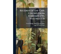 Records of the Cape Colony From February 1793, Volumes 1-35