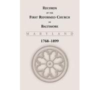 Records Of The First Reformed Church Of Baltimore, Maryland, 1768-1899