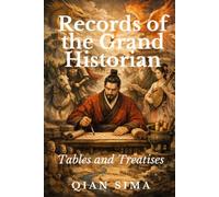 Records of the Grand Historian: Tables and Treatises