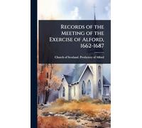 Records of the Meeting of the Exercise of Alford, 1662-1687