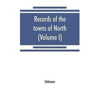 Records Of The Towns Of North And South Hempstead, Long Island, New York [1654-1880] (Volume I)