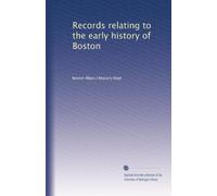 Records relating to the early history of Boston