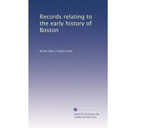 Records relating to the early history of Boston