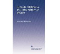 Records relating to the early history of Boston