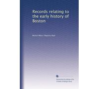 Records relating to the early history of Boston
