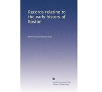 Records relating to the early history of Boston
