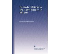 Records relating to the early history of Boston