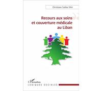 Recours aux soins et couverture médicale au Liban - Christiane Saliba Sfeir - L'harmattan - broché - Essai
