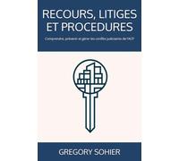 RECOURS, LITIGES ET PROCEDURES: Comprendre, prévenir et gérer les conflits judiciaires de l’ACP