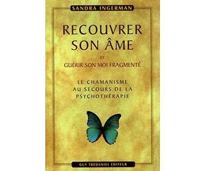 Recouvrer son âme et guérir son moi fragmenté