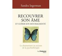 Recouvrer son âme et guérir son moi fragmenté