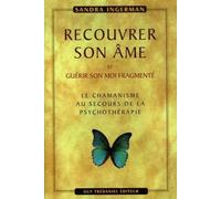 Recouvrer son âme et guérir son moi fragmenté - Sandra Ingerman - Tredaniel La Maisnie - broché - Essai