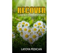 Recover When Forever Ends: The Believer’s Guide To Processing Divorce