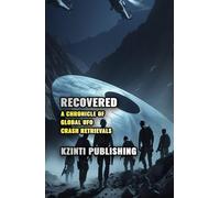 Recovered: A Chronicle of Global UFO Crash Retrievals