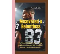 RECOVERED & RELENTLESS: The Darren Waller Story - From Addiction’s Edge to NFL Greatness and the Power of Redemption