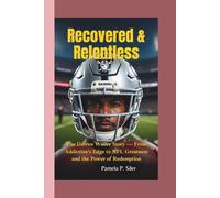 RECOVERED & RELENTLESS: The Darren Waller Story - From Addiction’s Edge to NFL Greatness and the Power of Redemption