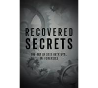 Recovered Secrets: The Art of Data Retrieval in Forensics