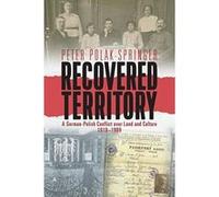 Recovered Territory: A German-Polish Conflict Over Land and Culture, 1919-1989 - [Version Originale] Inconnu (Auteur)