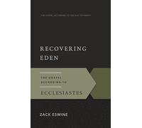 Recovering Eden: The Gospel According to Ecclesiastes