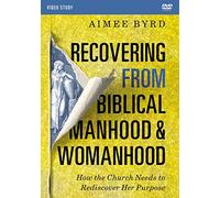 Recovering from Biblical Manhood and Womanhood Video Study: How the Church Needs to Rediscover Her Purpose
