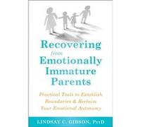Recovering from Emotionally Immature Parents by Lindsay C Gibson Lindsay C Gibson (Auteur)