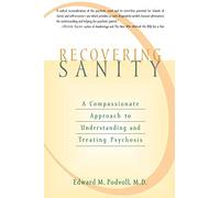 [[Recovering Sanity: A Compassionate Approach to Understanding and Treating Psychosis]] [By: Podvoll, Edward] [November, 2003]