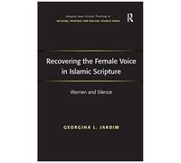Recovering The Female Voice In Islamic Scripture