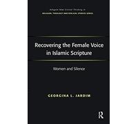 Recovering The Female Voice In Islamic Scripture