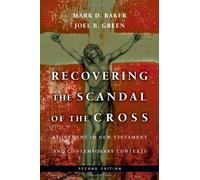Recovering the Scandal of the Cross by Joel B. Green Mark D. Baker (16-Sep-2011) Paperback