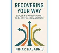 Recovering Your Way: Exploring Various Ways to Recover from Addiction